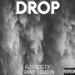Drop (feat. Zanny London) - Single by AJ Frosty album reviews, ratings, credits