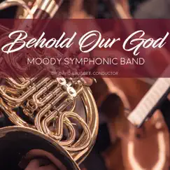 Behold Our God by Moody Symphonic Band & David Gauger II album reviews, ratings, credits