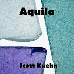 Aquila - EP by Scott Kuehn album reviews, ratings, credits