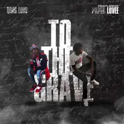 To the Grave (feat. Paper Lovee) - Single by Quis Luis album reviews, ratings, credits