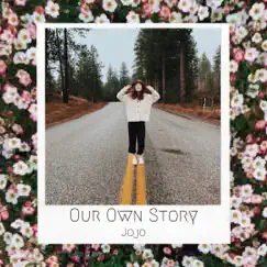 Our Own Story - Single by Jojo album reviews, ratings, credits