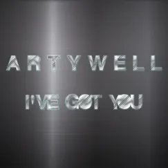 I've Got You - Single by Artywell album reviews, ratings, credits