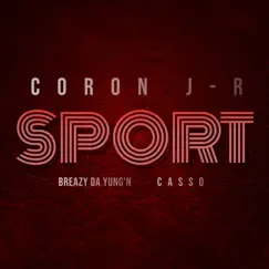 Sport (feat. Breazy Da Yung'n & Casso) - Single by Coron J-R album reviews, ratings, credits