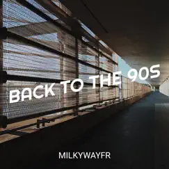 Back to the 90s - Single by MilkyWayFR album reviews, ratings, credits