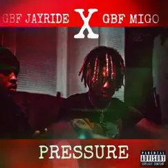 Pressure (feat. GBF Migo) - Single by GBF JayRide album reviews, ratings, credits