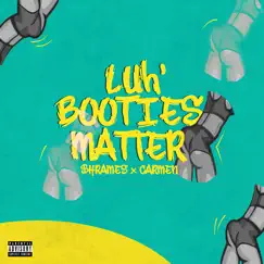 Luh Booties Matter (feat. $hrames) Song Lyrics
