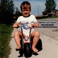 When I Get Older (feat. Digital Evolution) - Single by Harvey Spek album reviews, ratings, credits
