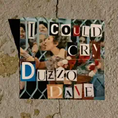 I Could Cry - Single by Duzzo Dave album reviews, ratings, credits