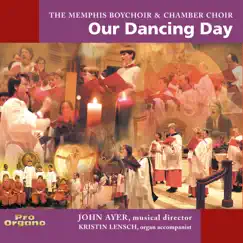 Our Dancing Day by Memphis Chamber Choir, Memphis Boychoir, Kristin Lensch & John Ayer album reviews, ratings, credits