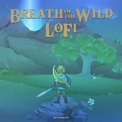 Breath of the Wild LoFi - Single by GlitchxCity album reviews, ratings, credits