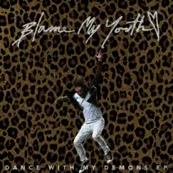 Dance With My Demons - EP by Blame My Youth album reviews, ratings, credits