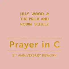 Prayer in C (5th Anniversary Rework) - Single by Robin Schulz & Lilly Wood & The Prick album reviews, ratings, credits