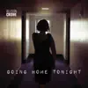Going Home Tonight - Single album lyrics, reviews, download