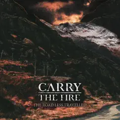 The Road Less Travelled - Single by Carry the Fire album reviews, ratings, credits