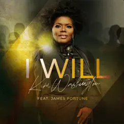 I Will (feat. James Fortune) - Single by Kim Washington album reviews, ratings, credits