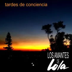 Tardes de Conciencia - Single by Los Amantes de Lola album reviews, ratings, credits