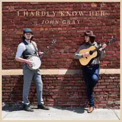 I Hardly Know Her - Single by John Gray album reviews, ratings, credits