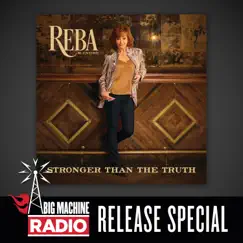 Stronger Than The truth (Big Machine Radio Release Special) by Reba McEntire album reviews, ratings, credits