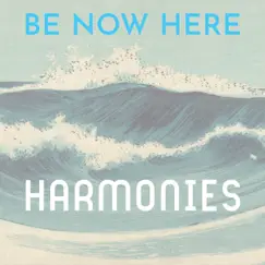 Harmonies - Single by Be Now Here album reviews, ratings, credits