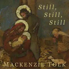 Still, Still, Still - Single by Mackenzie Tolk album reviews, ratings, credits