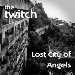 Lost City of Angels - Single by The Twitch album reviews, ratings, credits