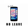 No Leave - Single album lyrics, reviews, download