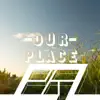 Our Place - Single album lyrics, reviews, download