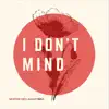 I Don't Mind - Single album lyrics, reviews, download