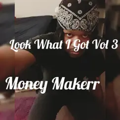 Look What I Got, Vol. 3 by Money Makerr album reviews, ratings, credits