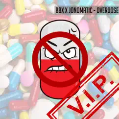 Overdose VIP (feat. Jonomatic) [VIP] - Single by BBX album reviews, ratings, credits