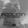 Foolery (feat. Holy Waddah) - Single album lyrics, reviews, download