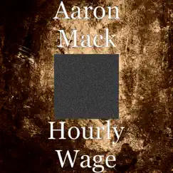 Hourly Wage - Single by Aaron Mack album reviews, ratings, credits