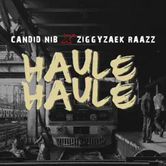 Haule Haule (feat. Ziggyzaek Raazz) - Single by Candid Nib album reviews, ratings, credits