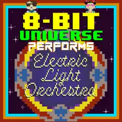 8 Bit Universe Performs Electric Light Orchestra by 8 Bit Universe album reviews, ratings, credits