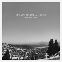 Save the Light by Andrew Maxwell Morris album reviews, ratings, credits