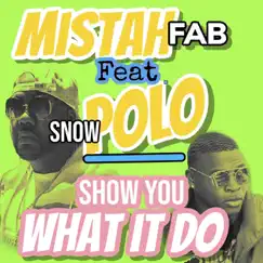 Show You What It Do (feat. Snowpolo) Song Lyrics