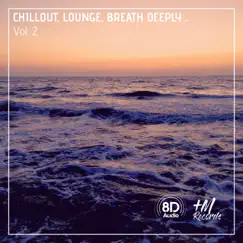 Chillout Lounge Breath Deeply, Vol. 2 (8D Audio Versions) by Various Artists album reviews, ratings, credits