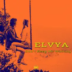Don't Keep Me Waiting - Single by Elvya album reviews, ratings, credits