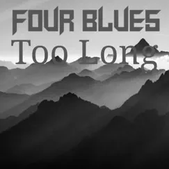Too Long - Single by Four Blues Hop album reviews, ratings, credits