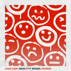 Mean It (feat. Wrabel) [Remixes] - EP by Cash Cash album reviews, ratings, credits