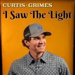 I Saw the Light - Single by Curtis Grimes album reviews, ratings, credits