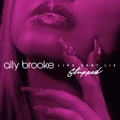 Lips Don't Lie (Stripped) - Single by Ally Brooke album reviews, ratings, credits