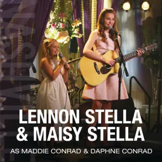 Lennon Stella & Maisy Stella As Maddie Conrad & Daphne Conrad (feat. Lennon Stella & Maisy Stella) by Nashville Cast album download