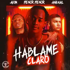Háblame Claro - Single by Menor Menor, Akim & Ankhal album reviews, ratings, credits