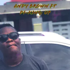 Up (feat. Di-king) [Freestyle] - Single by Andy Brown album reviews, ratings, credits