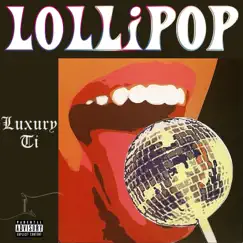 Lollipop (feat. Ti Machavariani) - Single by Luxury the Rapper album reviews, ratings, credits