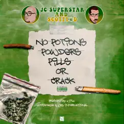 No Potions Powders Pills or Crack - Single by JC Superstar & Scotty D album reviews, ratings, credits