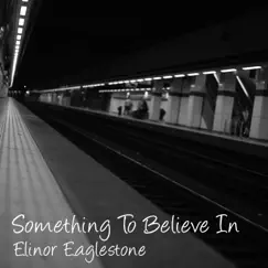 Something To Believe In - Single by Elinor Eaglestone album reviews, ratings, credits