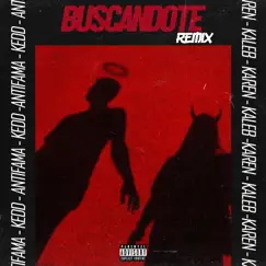 Buscandote (Remix) - Single by Antifama, Kedd, Karen & Kaleb album reviews, ratings, credits