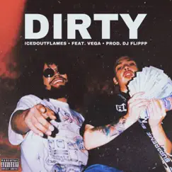 Dirty (feat. Vega) - Single by ICEDOUTFLAME$ album reviews, ratings, credits